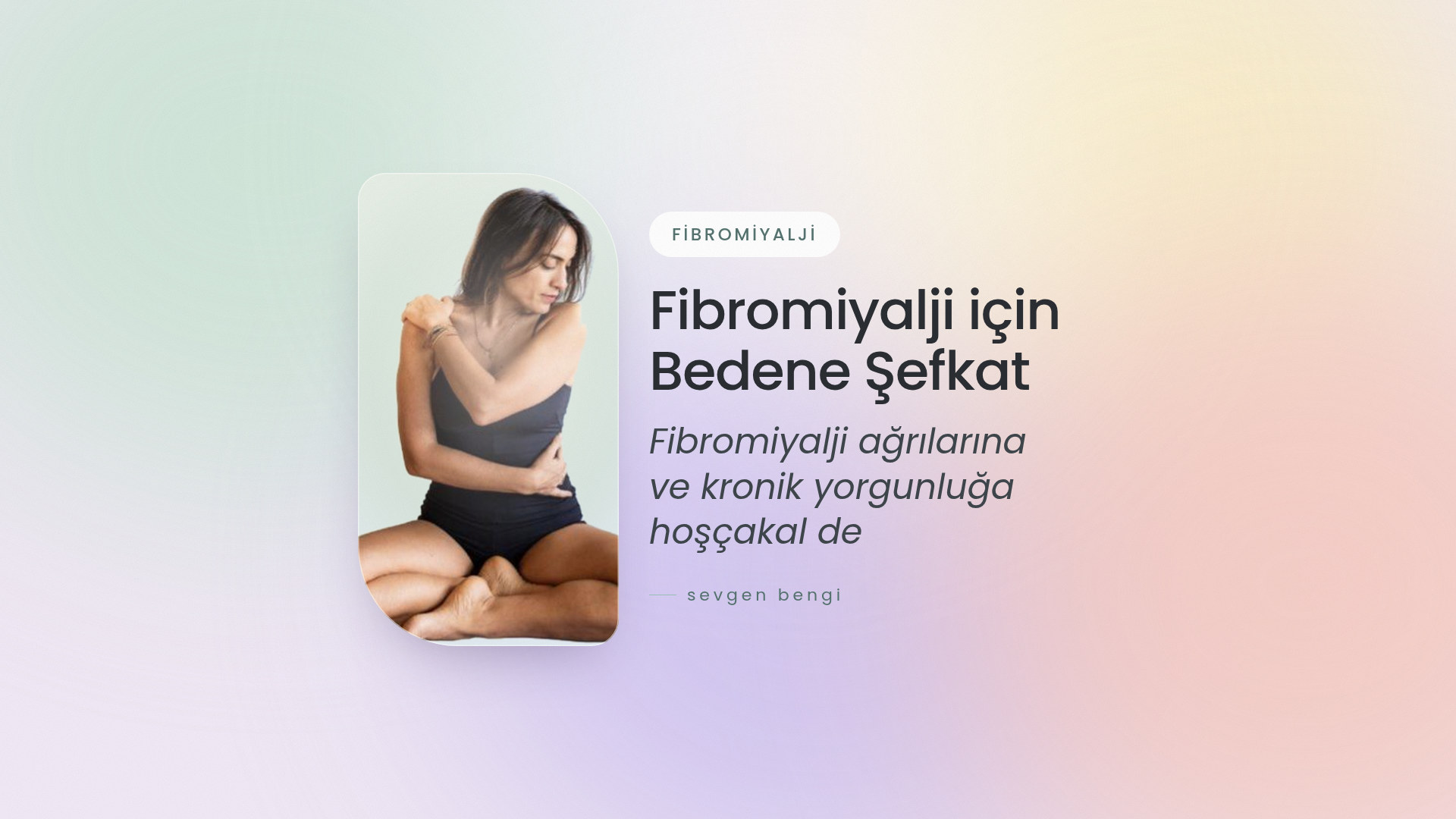 Fibromiyalji Bedene Şefkat