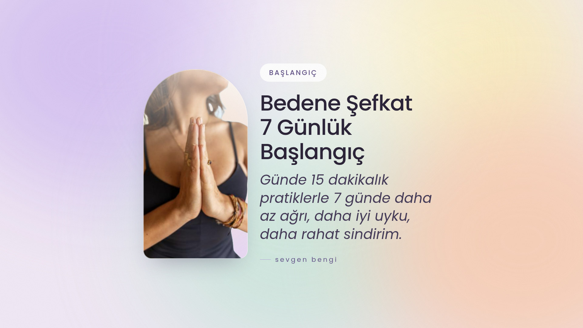 Bedene Şefkat 7 Gün
