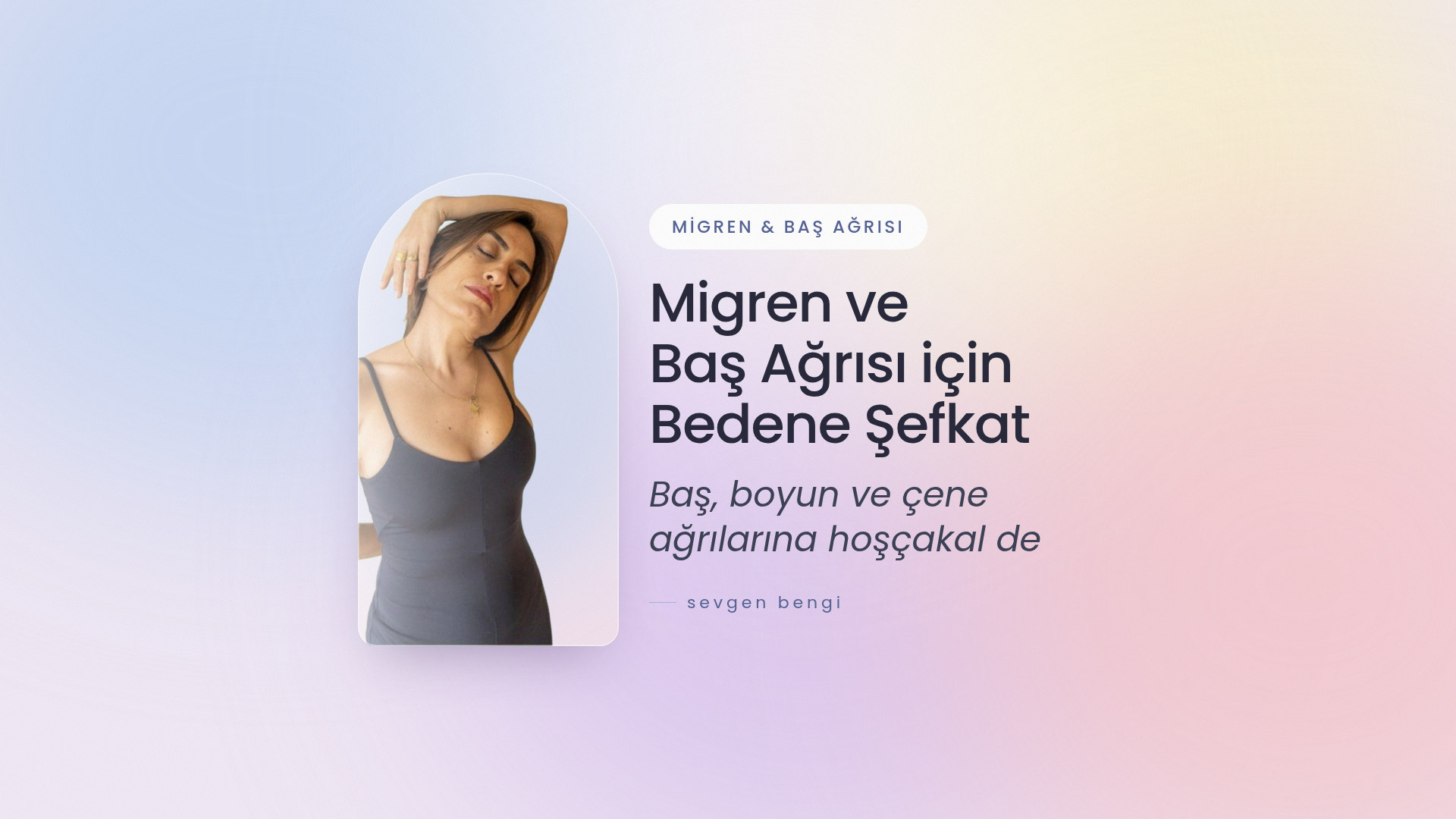 Migren için Bedene Şefkat